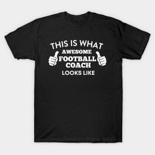 This Is What Awesome Football Coach Looks Like T-Shirt